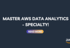 Clear the AWS Certified Data Analytics – Specialty (DAS-C01) exam with mock tests